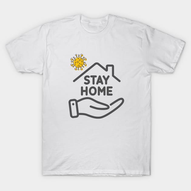 Fight Coronavirus and Covid 19 - Stay Home, Stay Safe! T-Shirt by DesignLife21